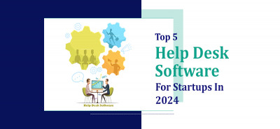 Top 5 Help Desk Software For Startups In 2024